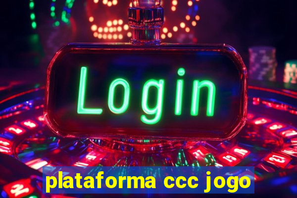 plataforma ccc jogo